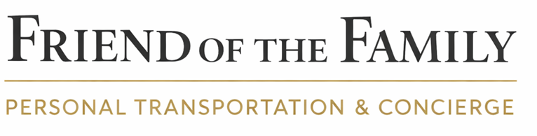 Friend of the Family: Personal Transportation & Concierge Services